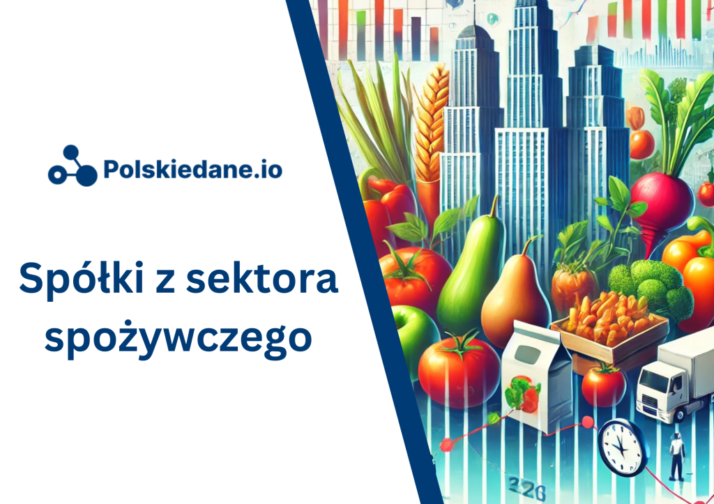 Polski sektor spożywczy – analiza największych&nbsp;spółek