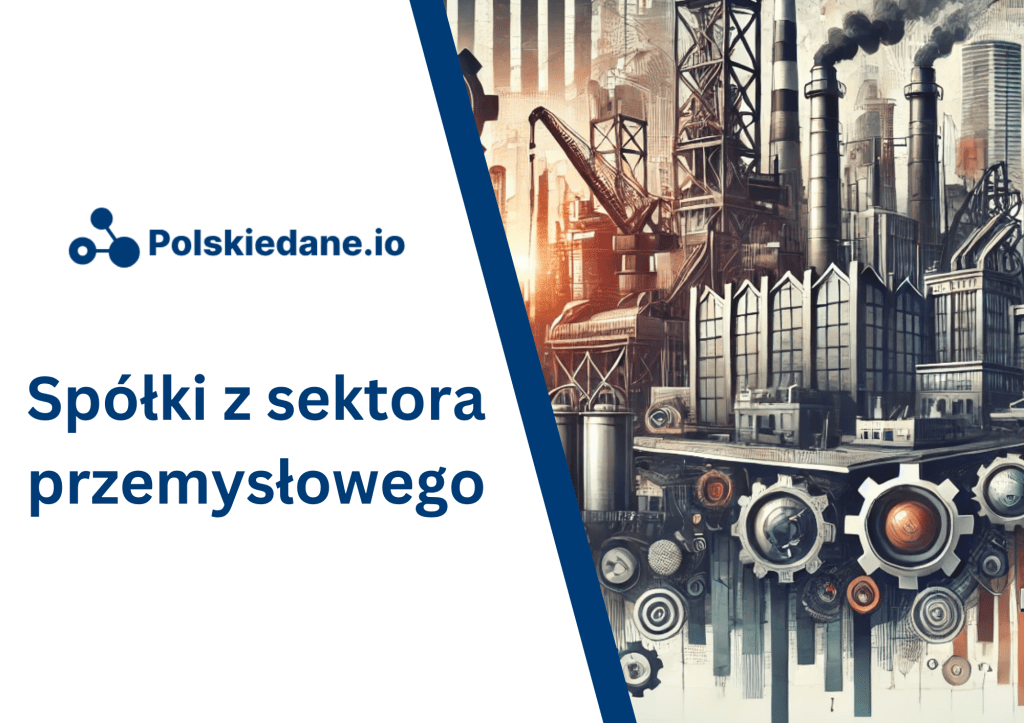Spółki z sektora przemysłowego – siła napędowa&nbsp;gospodarki