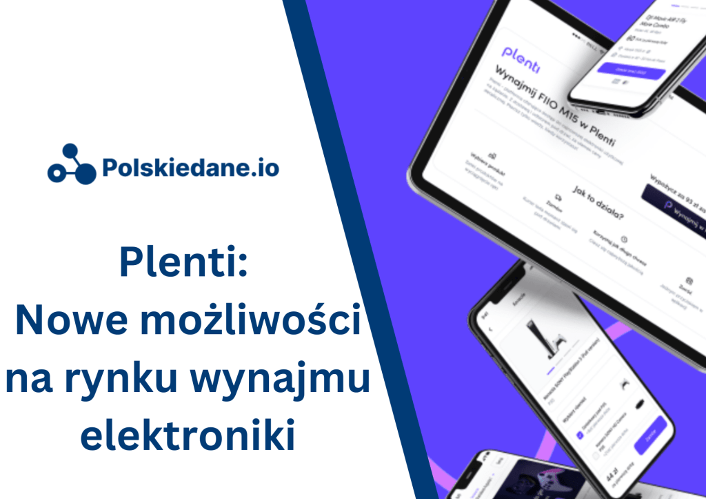 Plenti: Nowe modele rozliczeń i nowe możliwości na rynku wynajmu&nbsp;elektroniki