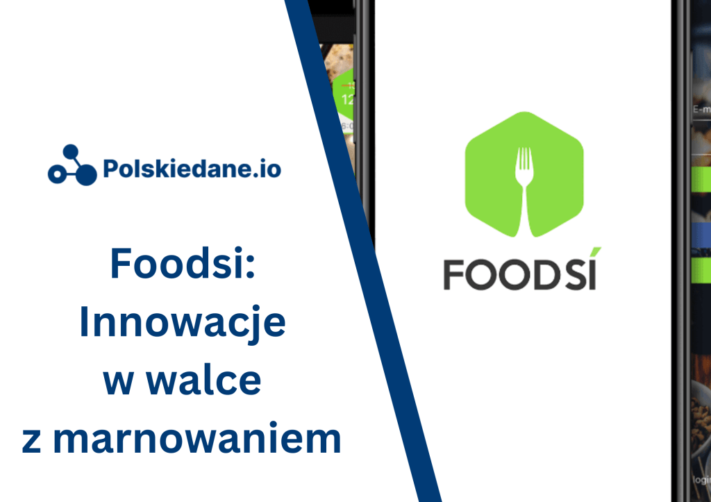 Foodsi: innowacyjne podejście do walki z marnowaniem&nbsp;żywności